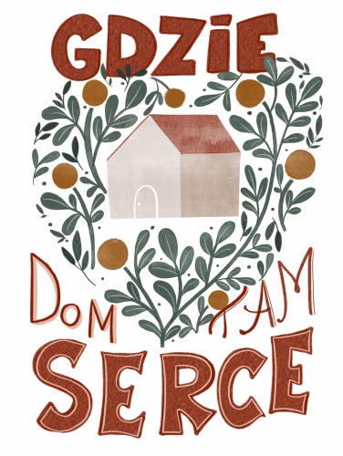 Plakat- Gdzie dom tam serce